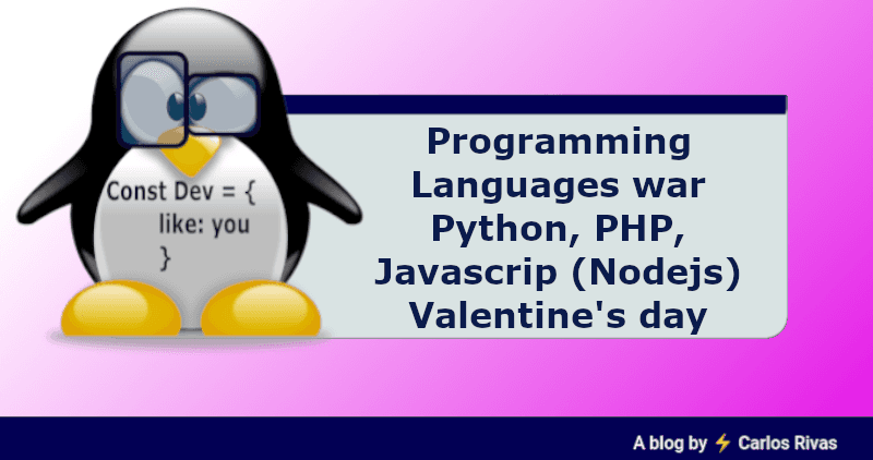 Programming Languages war
Python, PHP, Javascrip (Nodejs)
Valentine's day